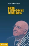 Kafka è stato con me tutta la vita. E-book. Formato EPUB ebook di Antonio Cassese