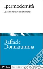 Ipermodernità: Dove va la narrativa contemporanea. E-book. Formato EPUB ebook