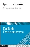 Ipermodernità: Dove va la narrativa contemporanea. E-book. Formato EPUB ebook
