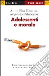 Adolescenti e morale. Trasgressione, conformismo e valori in un'età inquieta. E-book. Formato EPUB ebook