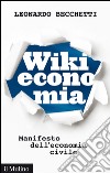 Wikieconomia: Manifesto dell'economia civile. E-book. Formato EPUB ebook di Leonardo Becchetti