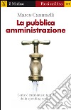 La pubblica amministrazione. Cosa è, cosa fa e come è cambiata la pubblica amministrazione. E-book. Formato EPUB ebook