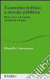 Economia politica e morale pubblica: Pietro Verri e la cultura economica europea. E-book. Formato EPUB ebook di Marcello Carmagnani