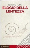 Elogio della lentezza. E-book. Formato EPUB ebook di Lamberto Maffei