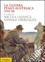La guerra italo-austriaca: (1915-1918). E-book. Formato EPUB