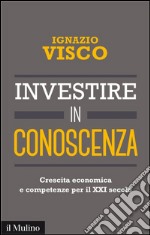 Investire in conoscenza: Crescita economica e competenze per il XXI secolo. E-book. Formato EPUB ebook