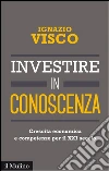 Investire in conoscenza: Crescita economica e competenze per il XXI secolo. E-book. Formato EPUB ebook di Ignazio Visco