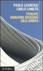 Perché abbiamo bisogno dell'anima: Cervello e dualismo mente e corpo. E-book. Formato EPUB ebook