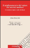 Il miglioramento del valore nei servizi sanitari. Un metodo basato sulle evidenze. E-book. Formato EPUB ebook di John Ovretveit