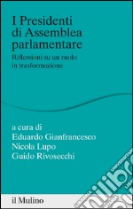 I Presidenti di Assemblea parlamentare: Riflessioni su un ruolo in trasformazione. E-book. Formato EPUB