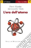 L' era dell'atomo. E-book. Formato EPUB ebook di Piero Martin