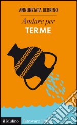 Andare per terme. E-book. Formato EPUB ebook