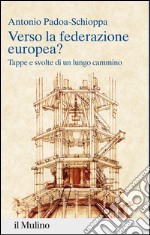 Verso la federazione europea?: Tappe e svolte di un lungo cammino. E-book. Formato EPUB ebook