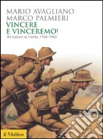 Vincere e vinceremo!: Gli italiani al fronte, 1940-1943. E-book. Formato EPUB
