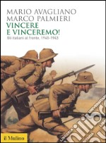 Vincere e vinceremo!: Gli italiani al fronte, 1940-1943. E-book. Formato EPUB ebook