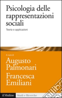 Psicologia delle rappresentazioni sociali. E-book. Formato EPUB ebook di Palmonari A. (cur.); Emiliani F. (cur.)