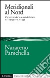 Meridionali al Nord. Migrazioni interne e società italiana dal dopoguerra ad oggi. E-book. Formato EPUB ebook