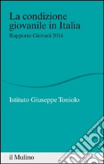 La condizione giovanile in Italia: Rapporto Giovani 2014. E-book. Formato EPUB ebook