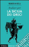 Andare per la Sicilia dei greci. E-book. Formato EPUB ebook