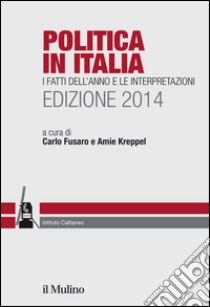 Politica in Italia. I fatti dell'anno e le interpretazioni (2014). E-book. Formato EPUB ebook di Fusaro C. (cur.); Kreppel A. (cur.)