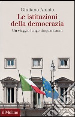 Le istituzioni della democrazia. Un viaggio lungo cinquant'anni. E-book. Formato EPUB ebook