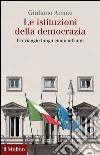 Le istituzioni della democrazia. Un viaggio lungo cinquant'anni. E-book. Formato EPUB ebook di Giuliano Amato