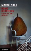 Homo dieteticus. Viaggio nelle tribù alimentari. E-book. Formato EPUB ebook di Marino Niola