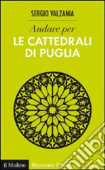 Andare per le cattedrali di Puglia. E-book. Formato EPUB ebook