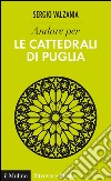Andare per le cattedrali di Puglia. E-book. Formato EPUB ebook di Sergio Valzania
