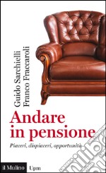 Andare in pensione. Piaceri, dispiaceri, opportunità. E-book. Formato EPUB ebook