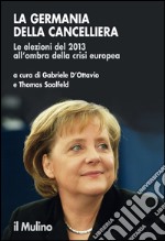 La Germania della cancelliera. Le elezioni del 2013 all'ombra della crisi europea. E-book. Formato EPUB ebook