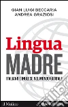 Lingua madre. Italiano e inglese nel mondo globale. E-book. Formato EPUB ebook di G. Luigi Beccaria