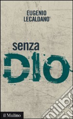 Senza Dio. Storie di atei e di ateismo. E-book. Formato EPUB ebook