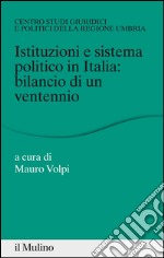 Istituzioni e sistema politico in Italia: bilancio di un ventennio. E-book. Formato EPUB ebook