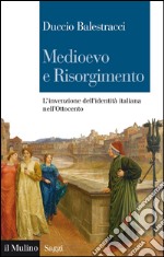 Medioevo e Risorgimento. L'invenzione dell'identità italiana nell'Ottocento. E-book. Formato EPUB ebook