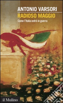 Radioso maggio. Come l'Italia entrò in guerra. E-book. Formato EPUB ebook di Antonio Varsori