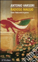 Radioso maggio. Come l'Italia entrò in guerra. E-book. Formato EPUB ebook