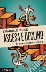 Ascesa e declino: Storia economica d'Italia. E-book. Formato EPUB ebook