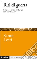 Riti di guerra: Religione e politica nell'Europa della Grande Guerra. E-book. Formato EPUB ebook