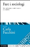 Fare i sociologi: Una professione plurale tra ricerca e operatività. E-book. Formato EPUB ebook di Carla Facchini