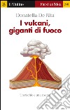 I vulcani, giganti di fuoco. E-book. Formato EPUB ebook di Donatella De Rita
