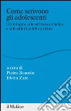 Come scrivono gli adolescenti: Un'indagine sulla scrittura scolastica e sulla didattica della scrittura. E-book. Formato EPUB ebook