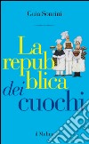 La repubblica dei cuochi. E-book. Formato EPUB ebook di Guia Soncini