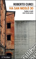 Via San Nicolò 30: Traditori e traditi nella Trieste nazista. E-book. Formato EPUB ebook