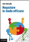 Negoziare in modo efficace: Strumenti e tecniche. E-book. Formato EPUB ebook