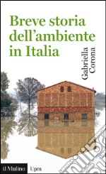 Breve storia dell'ambiente in Italia. E-book. Formato EPUB ebook