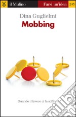 Mobbing. Quando il lavoro ci fa soffrire. E-book. Formato EPUB ebook