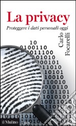 La privacy: Proteggere i dati personali oggi. E-book. Formato EPUB ebook