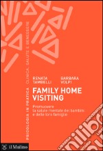 Family Home Visiting: Promuovere la salute mentale dei bambini e delle loro famiglie. E-book. Formato EPUB ebook