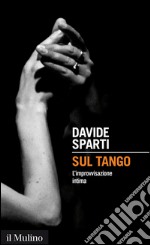 Sul tango. L'improvvisazione intima. E-book. Formato EPUB ebook